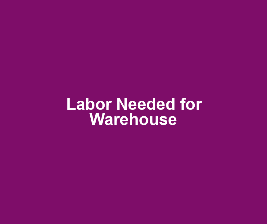 Labor Needed for Warehouse
