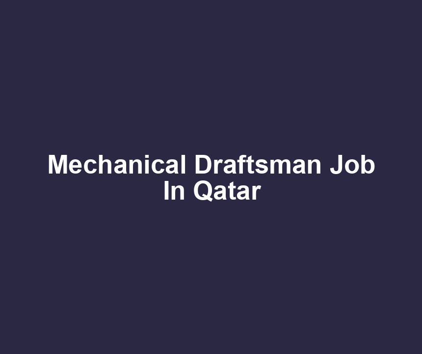 Mechanical Draftsman Job In Qatar