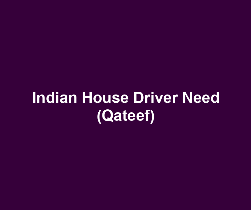 Indian House Driver Need (Qateef)