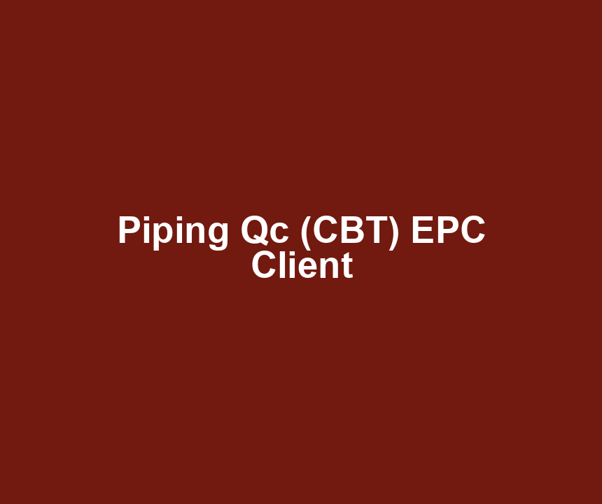 Piping Qc (CBT) EPC Client