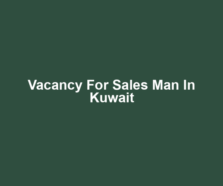 Vacancy For Sales Man In Kuwait
