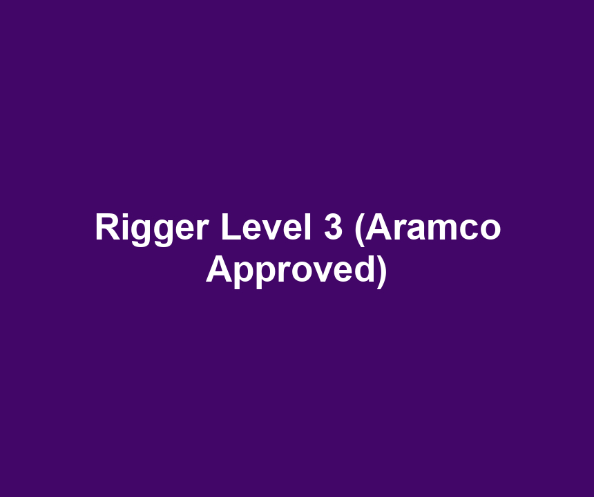 Rigger Level 3 (Aramco Approved)