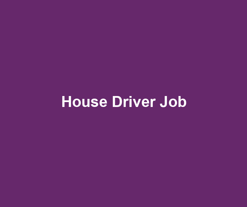 House Driver Job