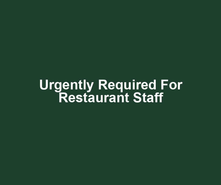 Urgently Required For Restaurant Staff