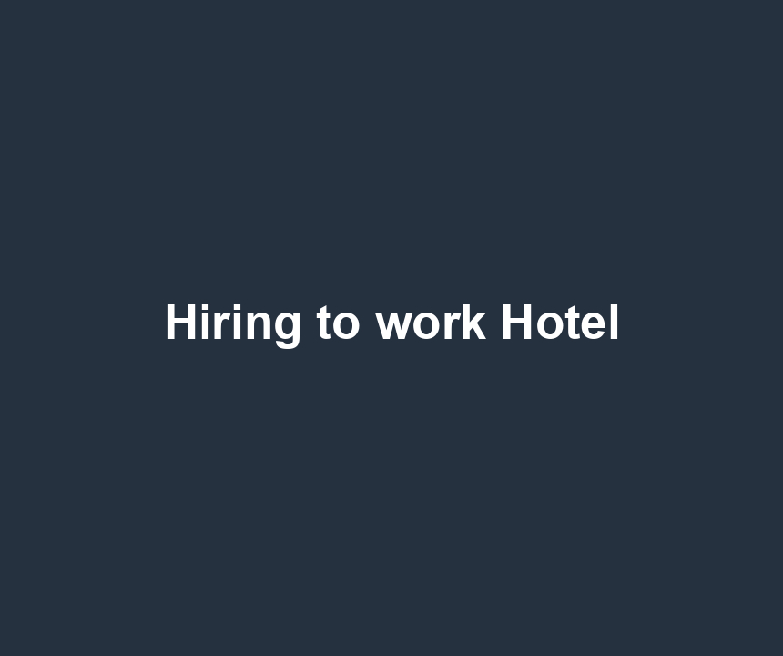 Hiring to work Hotel