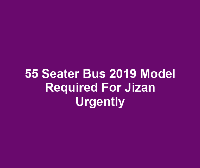 55 Seater Bus 2019 Model Required For Jizan Urgently