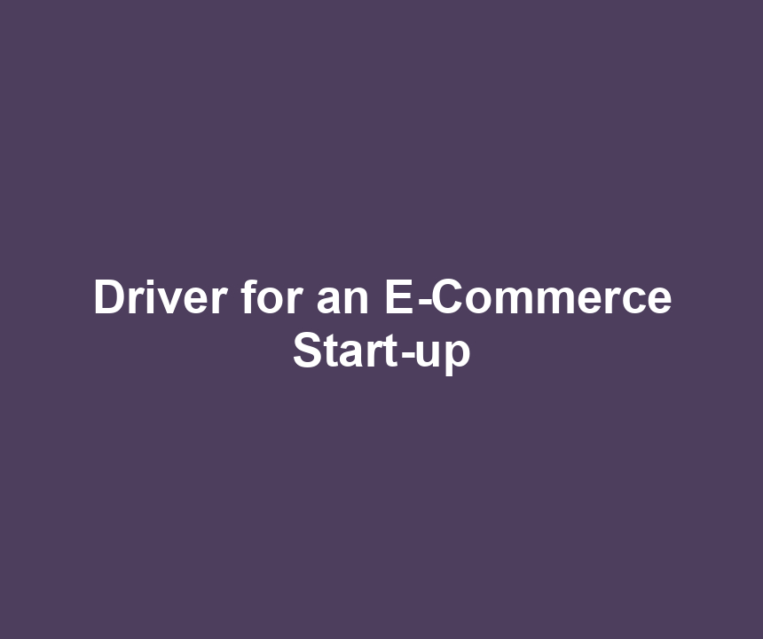 Driver for an E-Commerce Start-up