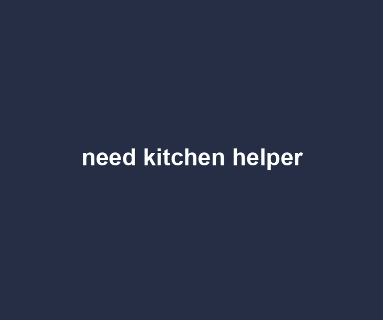 need kitchen helper