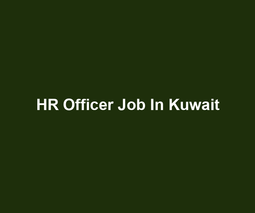 HR Officer Job In Kuwait