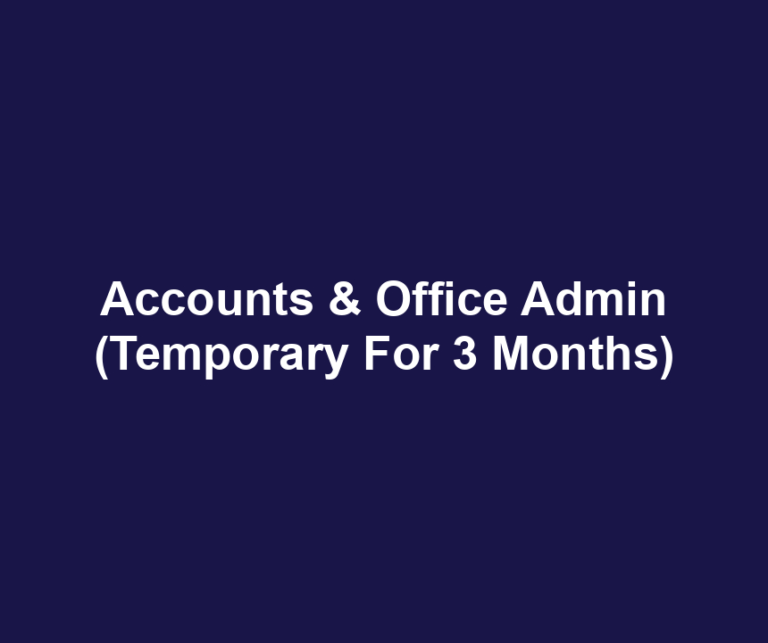 Accounts & Office Admin (Temporary For 3 Months)