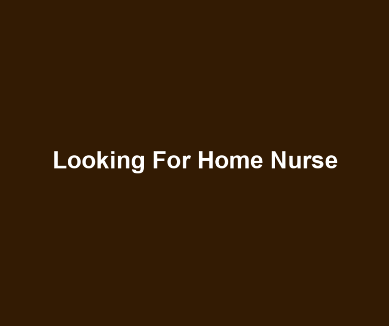 Looking For Home Nurse