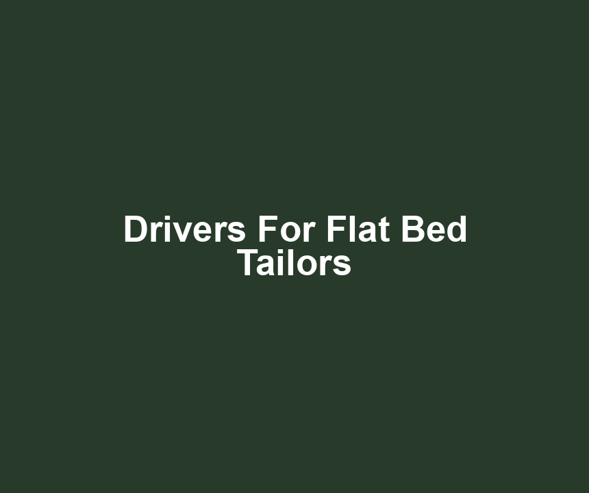Drivers For Flat Bed Tailors