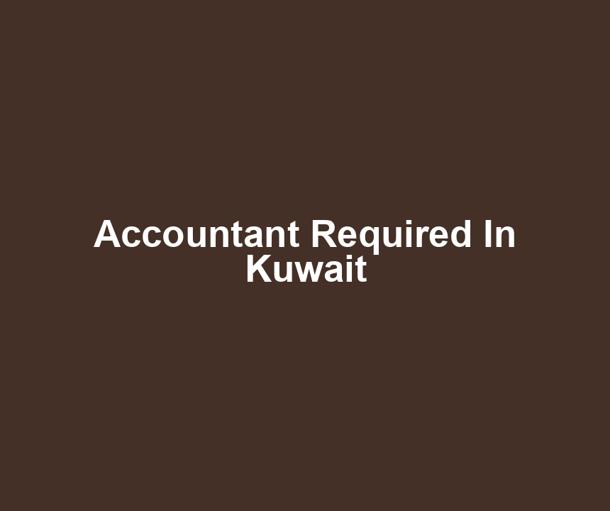 Accountant Required In Kuwait