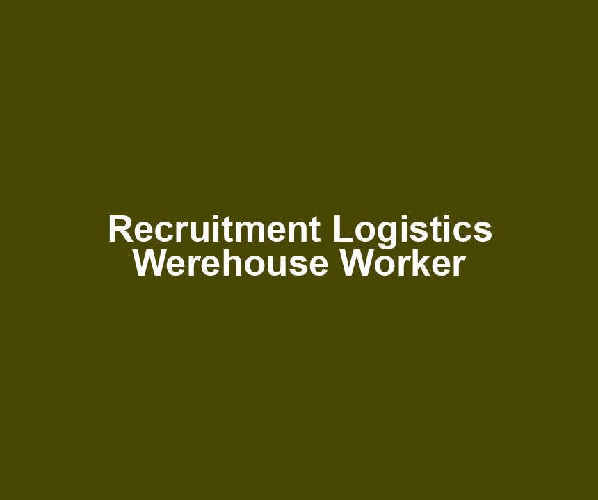 Recruitment Logistics Werehouse Worker