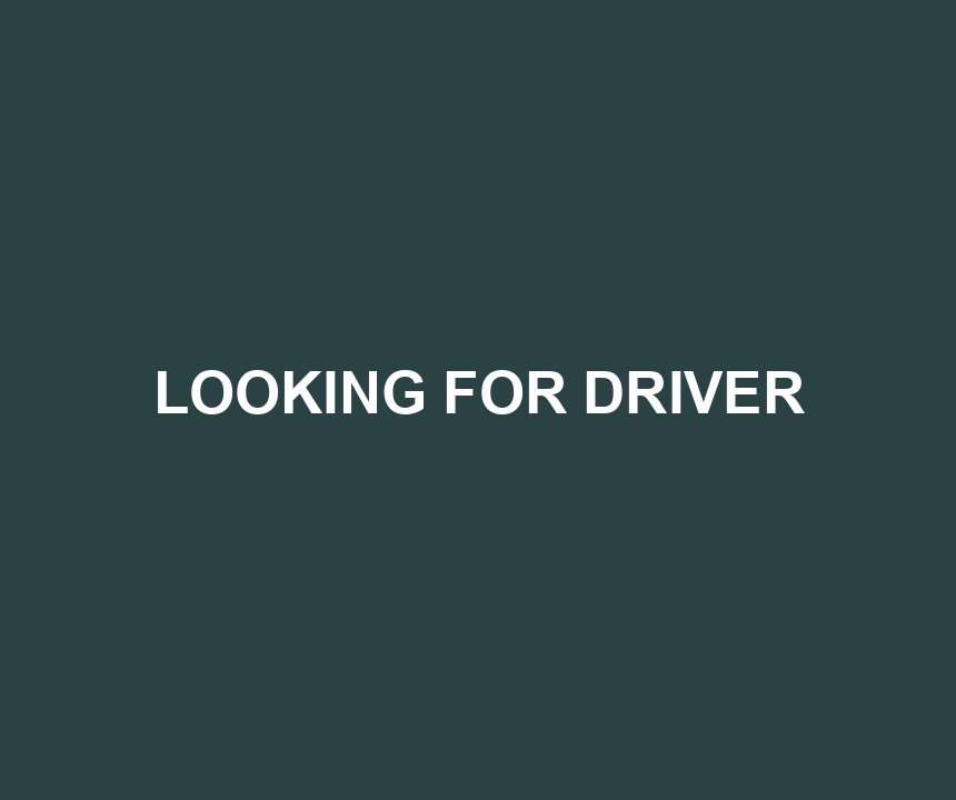 LOOKING FOR DRIVER
