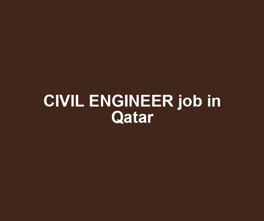 CIVIL ENGINEER job in Qatar