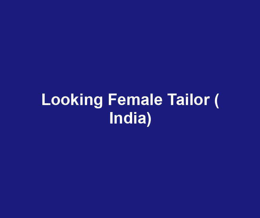 Looking Female Tailor ( India)
