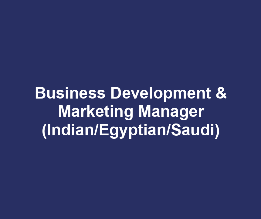 Business Development & Marketing Manager (Indian/Egyptian/Saudi)
