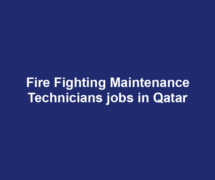 Fire Fighting Maintenance Technicians jobs in Qatar
