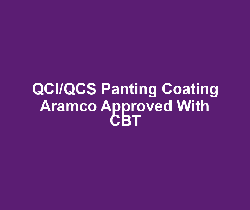 QCI/QCS Panting Coating Aramco Approved With CBT
