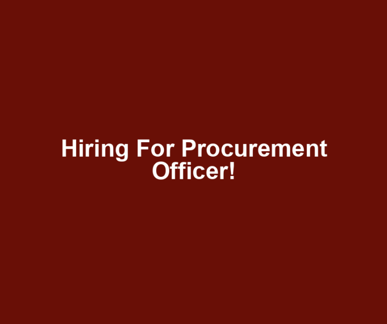 Hiring For Procurement Officer!