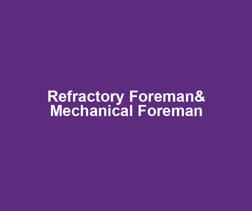 Refractory Foreman& Mechanical Foreman