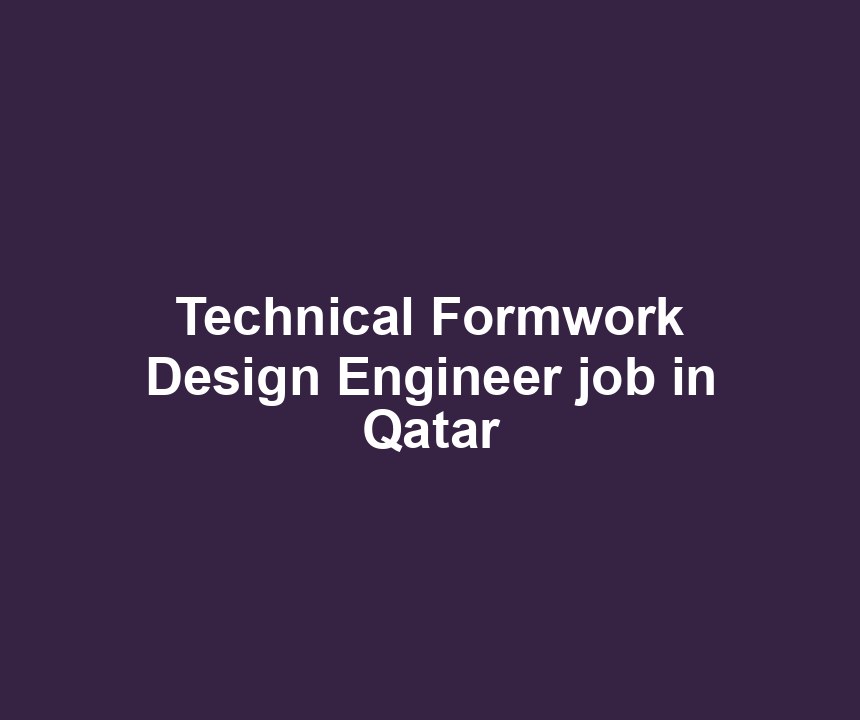 Technical Formwork Design Engineer job in Qatar